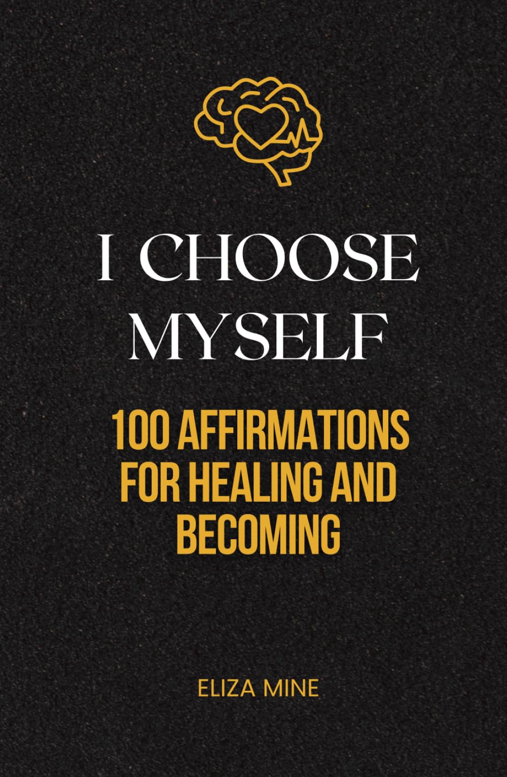 I choose myself: 100 Affirmations for Healing and Becoming