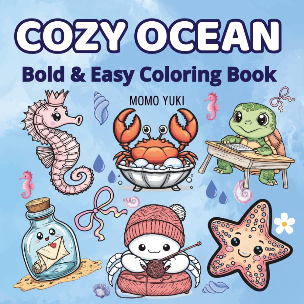 Cozy Ocean Bold and Easy Coloring Book: Ocean Scene Coloring Book for Adults and Kids, Ocean Animals Coloring Book Awesome Ocean Animals, Bold and Easy Designs for Relaxation with Sea Life