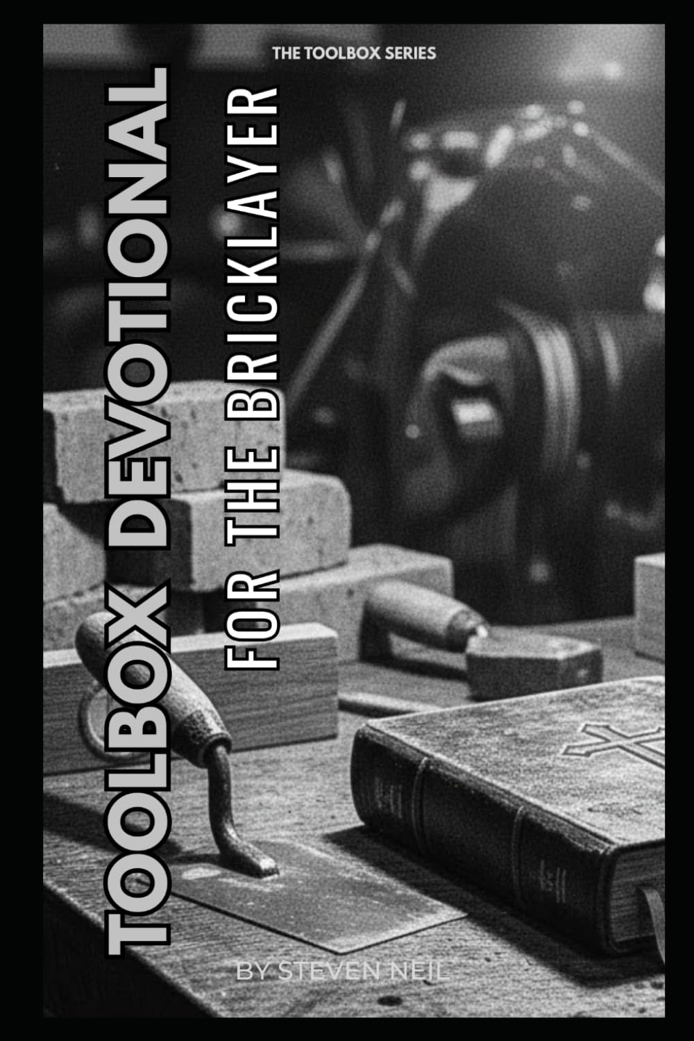 TOOLBOX DEVOTIONAL FOR THE BRICKLAYER: 30 Day Devotional on our Identity in Christ