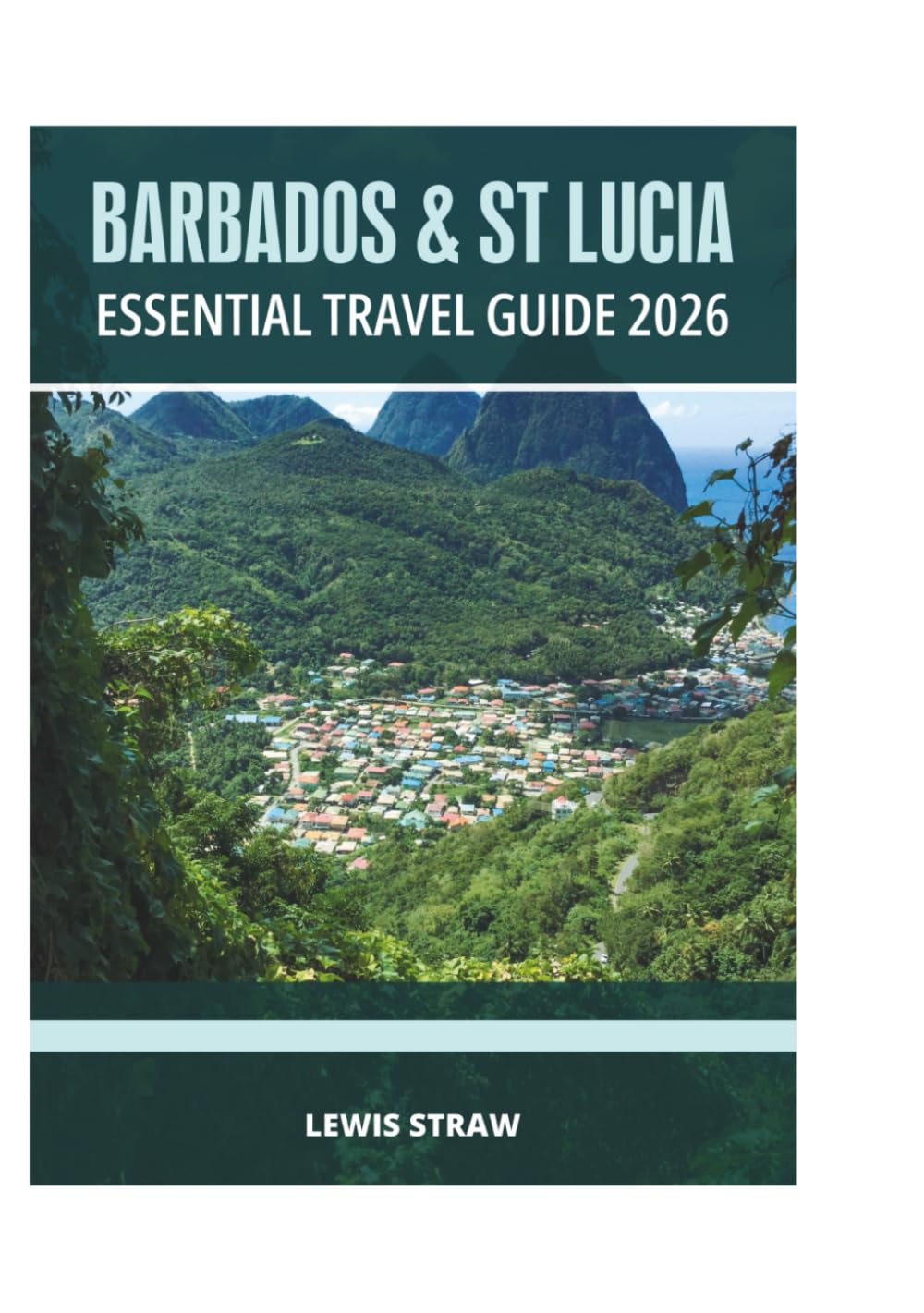 BARBADOS & ST LUCIA ESSENTIAL TRAVEL GUIDE 2026