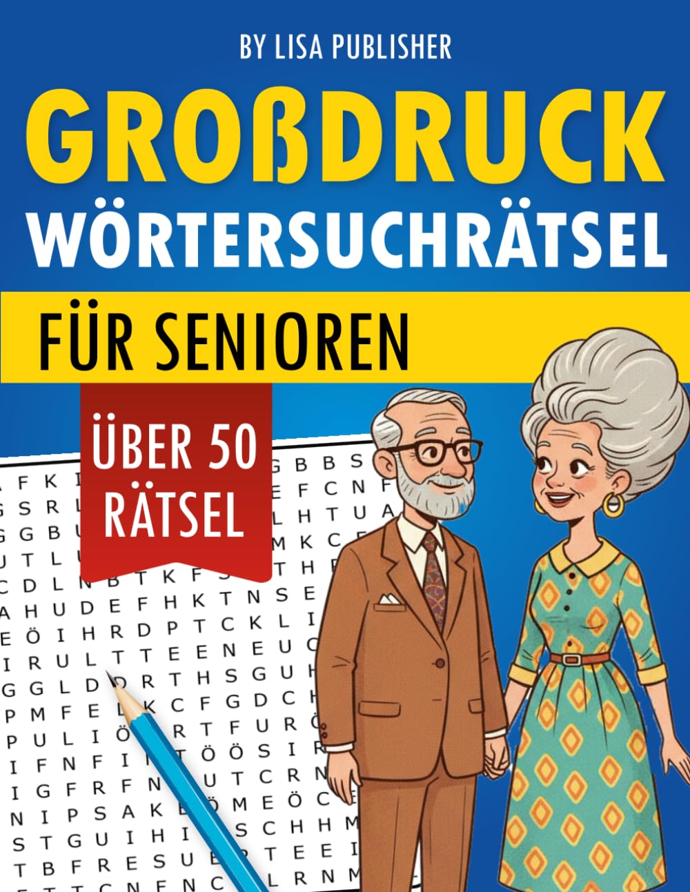 Großdruck Wortsuchrätsel Für Senioren: Leicht Lesbare Rätsel für Gedächtnis, Konzentration und Stressabbau.