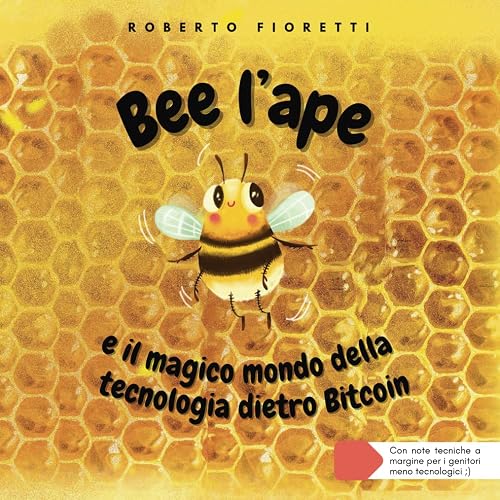 Bee l'ape e il magico mondo della tecnologia dietro Bitcoin