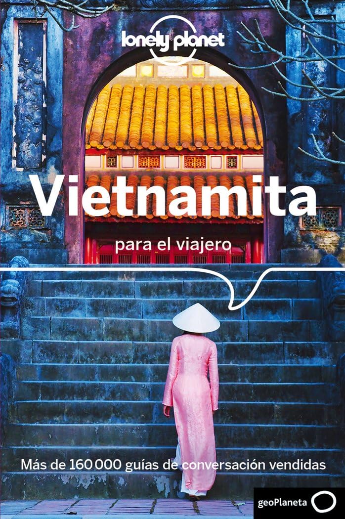 Vietnamita para el viajero 2: Pronunciación ¦ Frases ¦ Vocabulario (Guías para conversar Lonely Planet)