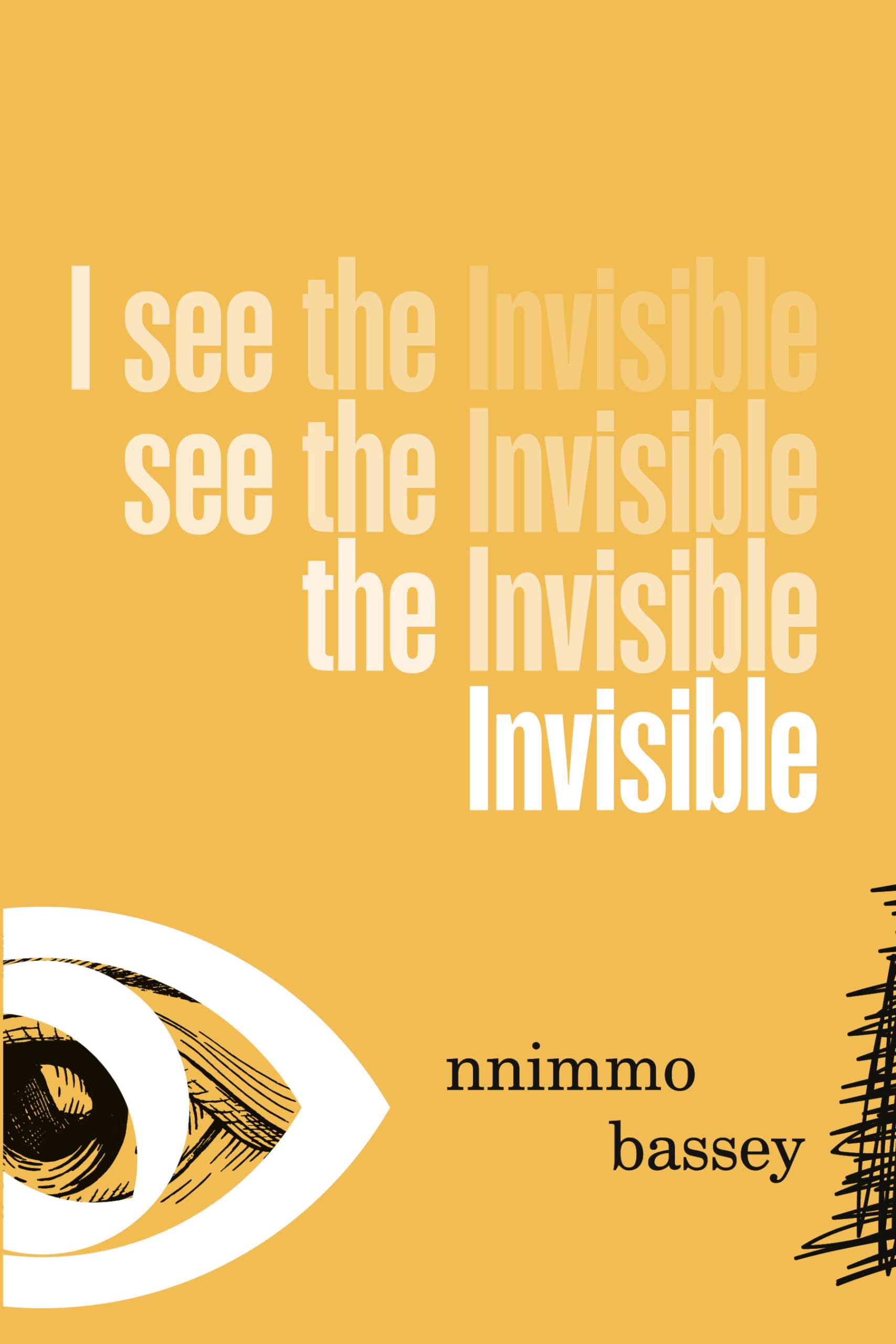 I see the invisible: Poems