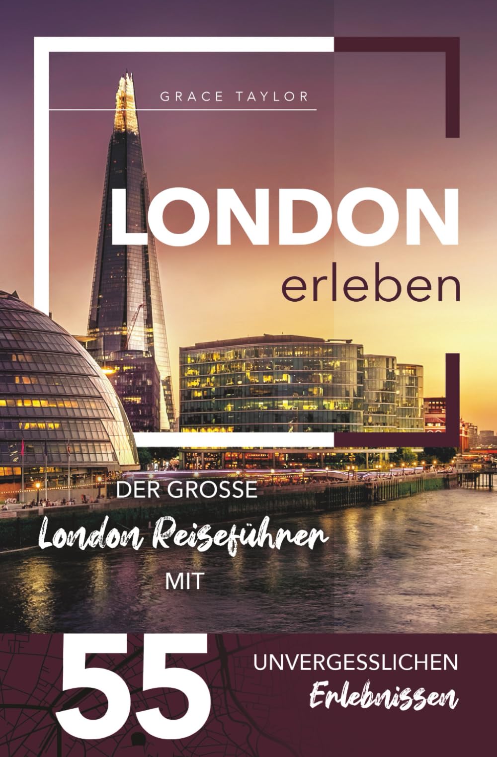 London erleben - Der große London Reiseführer mit 55 unvergesslichen Erlebnissen