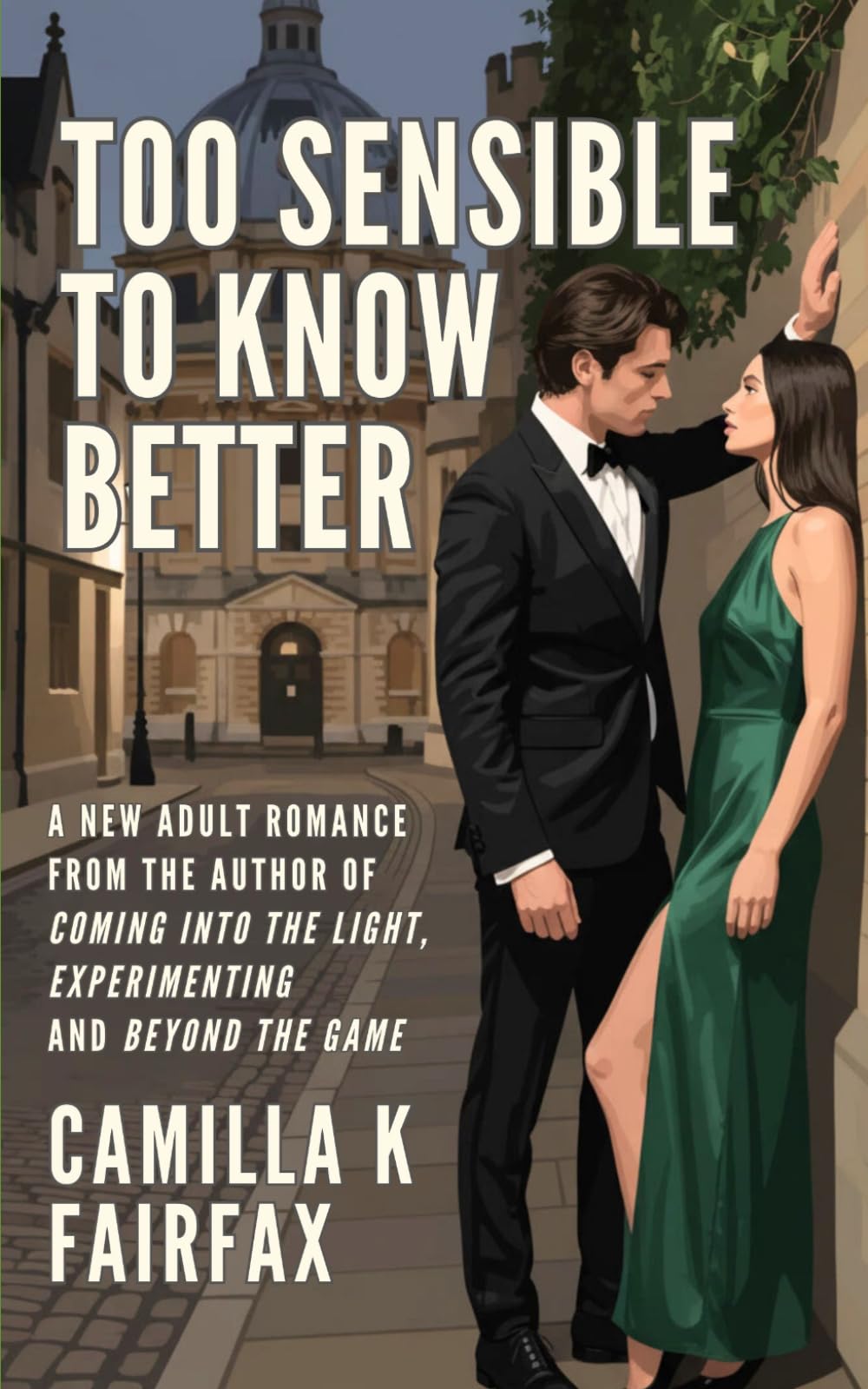 Too Sensible To Know Better: A Steamy New Adult Romance (Experimenting: Complete Reads)