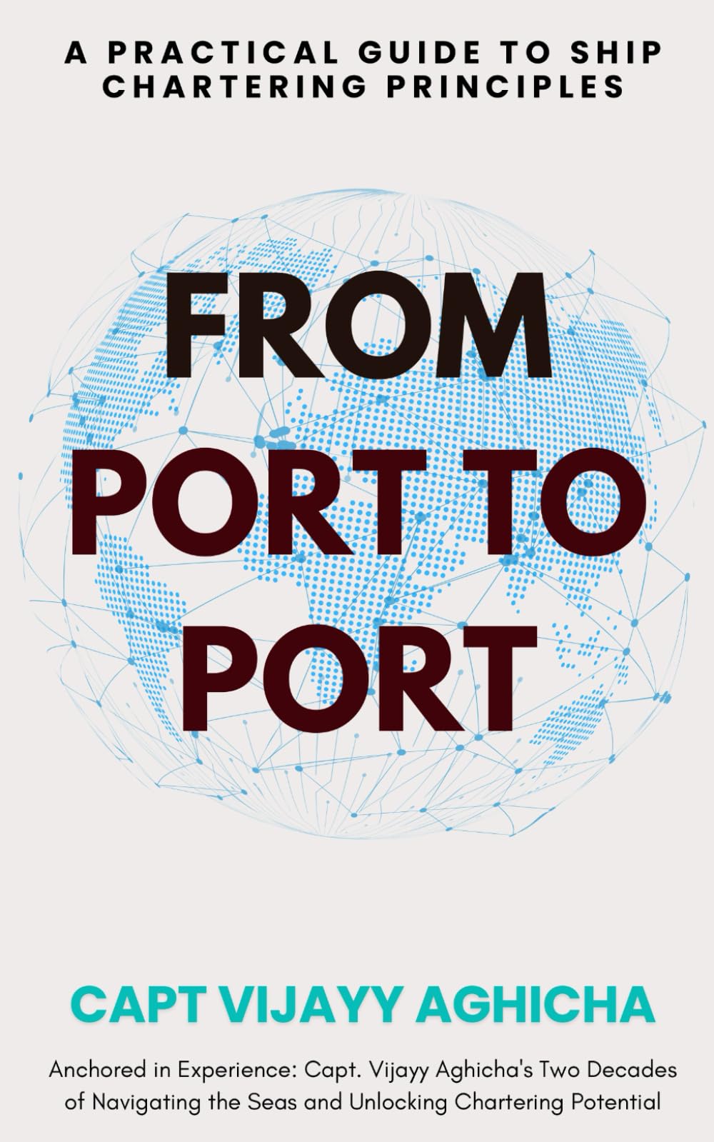 From Port To Port: A Practical Guide To Ship Chartering Principles