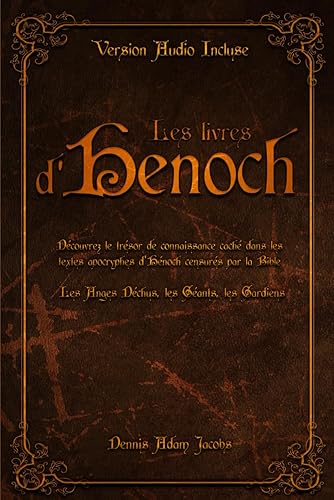 Les livres d’ Hénoch: Découvrez le trésor de connaissance caché dans les textes apocryphes d’Hénoch censurés par la Bible | Les Anges Déchus, les Géants, les Gardiens