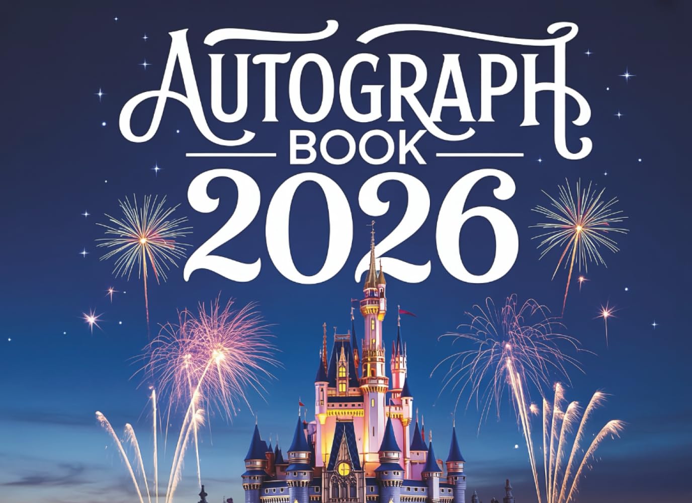 Autograph Book 2026: Collecting Character Signatures on Theme Park Adventures with Family and Friends for Magical Memories