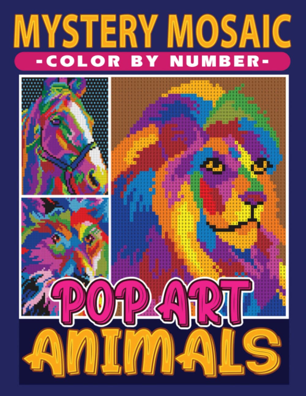 Mystery Mosaics Color By Number Pop Art Animals: Dazzling Animals in Pixel Art, Color Quest Coloring Book for Adults and Kids