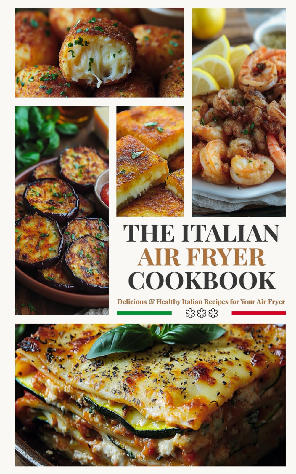 The Italian Air Fryer Recipes Cookbook: Delicious & Healthy Italian Recipes for Your Air Fryer