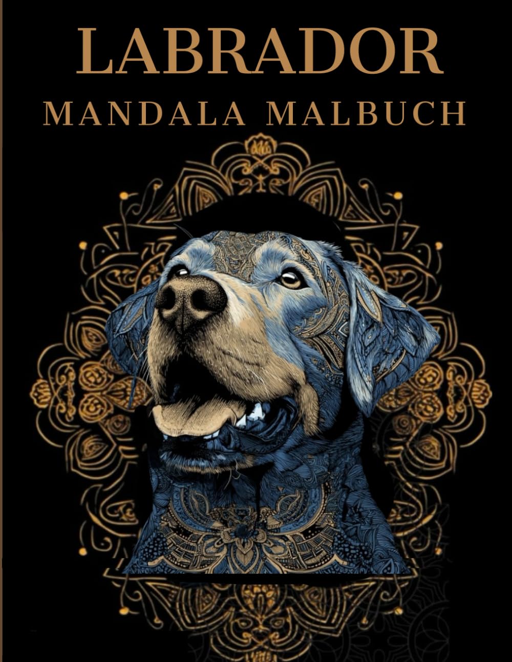 Labrador Mandala Malbuch: Labrador Ausmalbuch mit Mandala-Motiven für Erwachsene