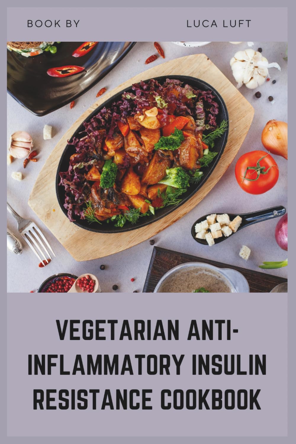 Vegetarian Anti-Inflammatory Insulin Resistance Cookbook: Healing Low Glycemic Recipes for Hormonal Balance, PCOS, and Prediabetes