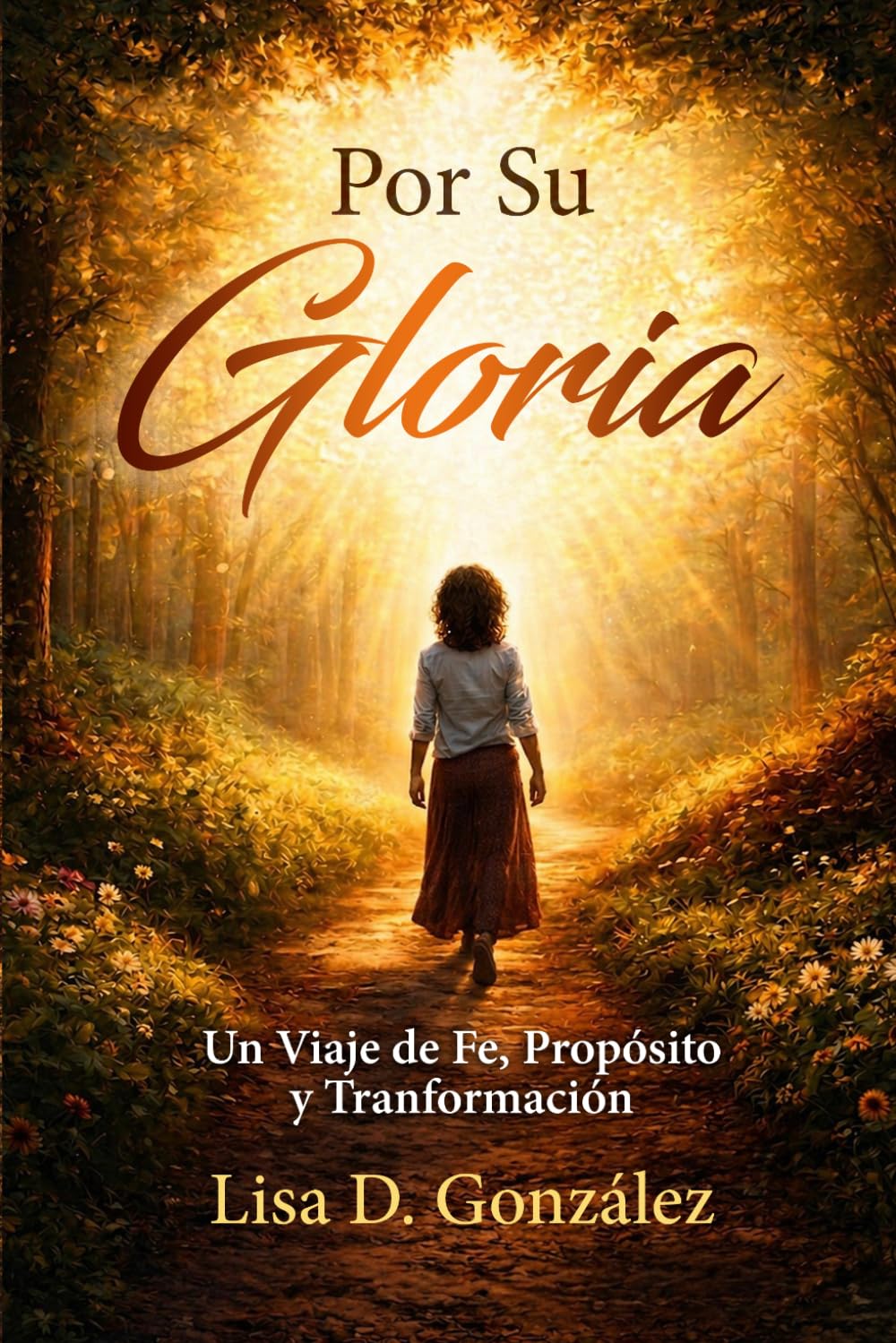 Para Su Gloria: Un Viaje de Fe, Propósito y Transformación