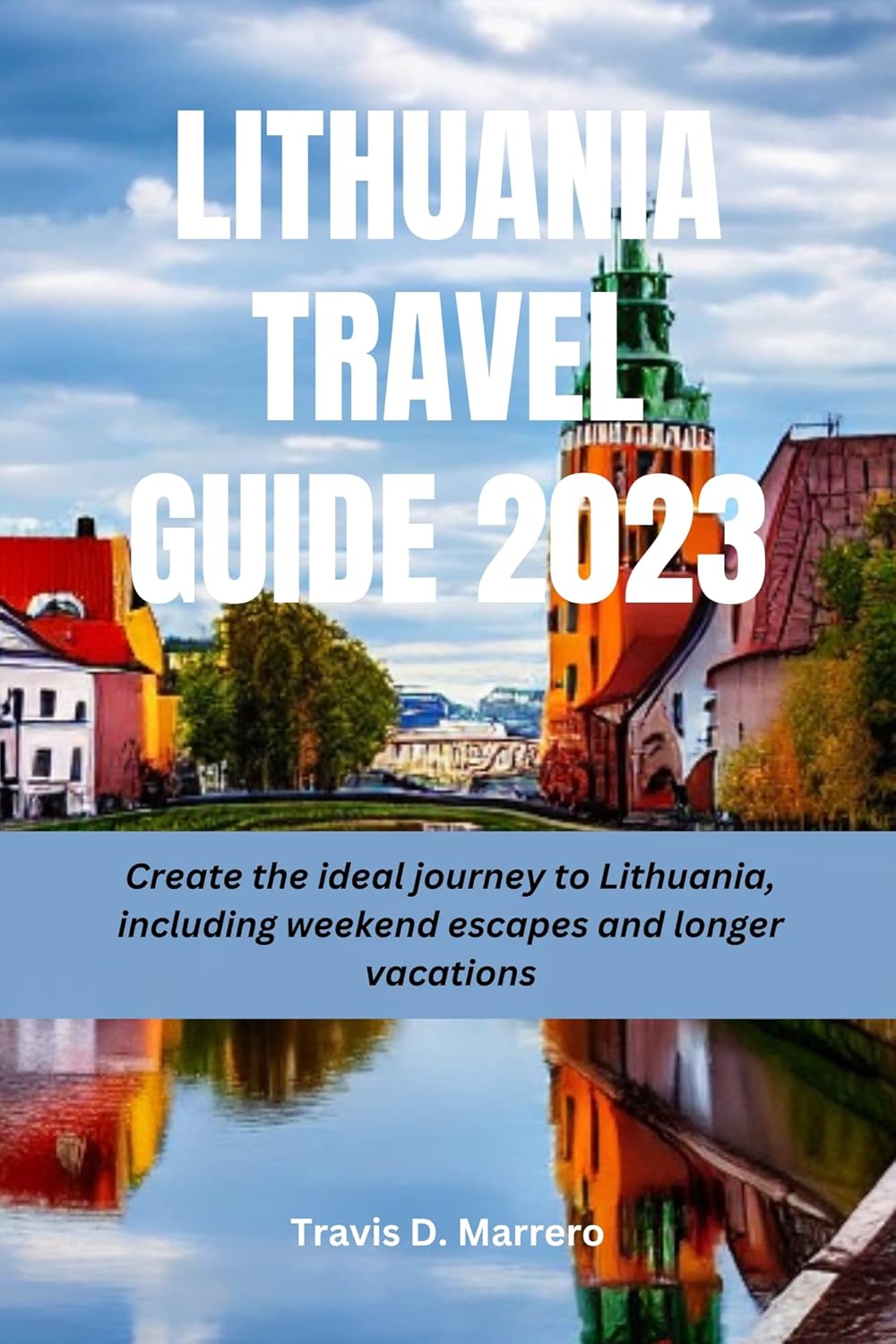 Lithuania Travel Guide 2023 Create the ideal journey to