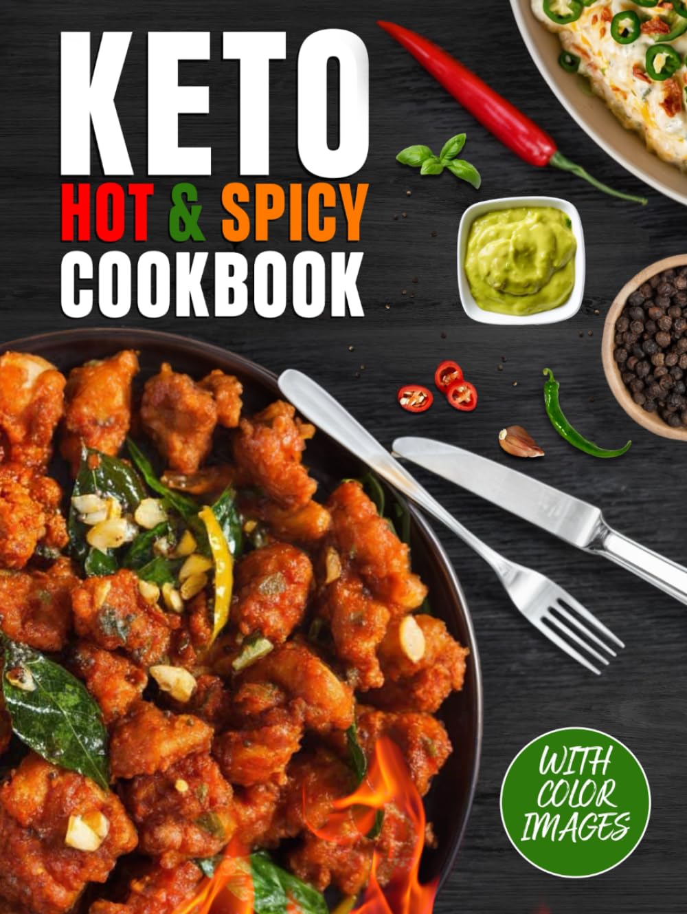 The Hot and Spicy Keto Cookbook: Delicious Low-Carb, Fiery Recipes for Weight Loss and Long-Term Health (with color images)      Hardcover – August 24, 2024