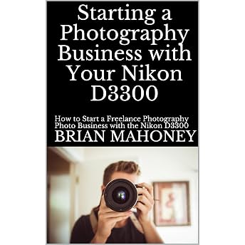 Starting a Photography Business with Your Nikon D3300 Audiobook by Brian Mahoney episode artwork