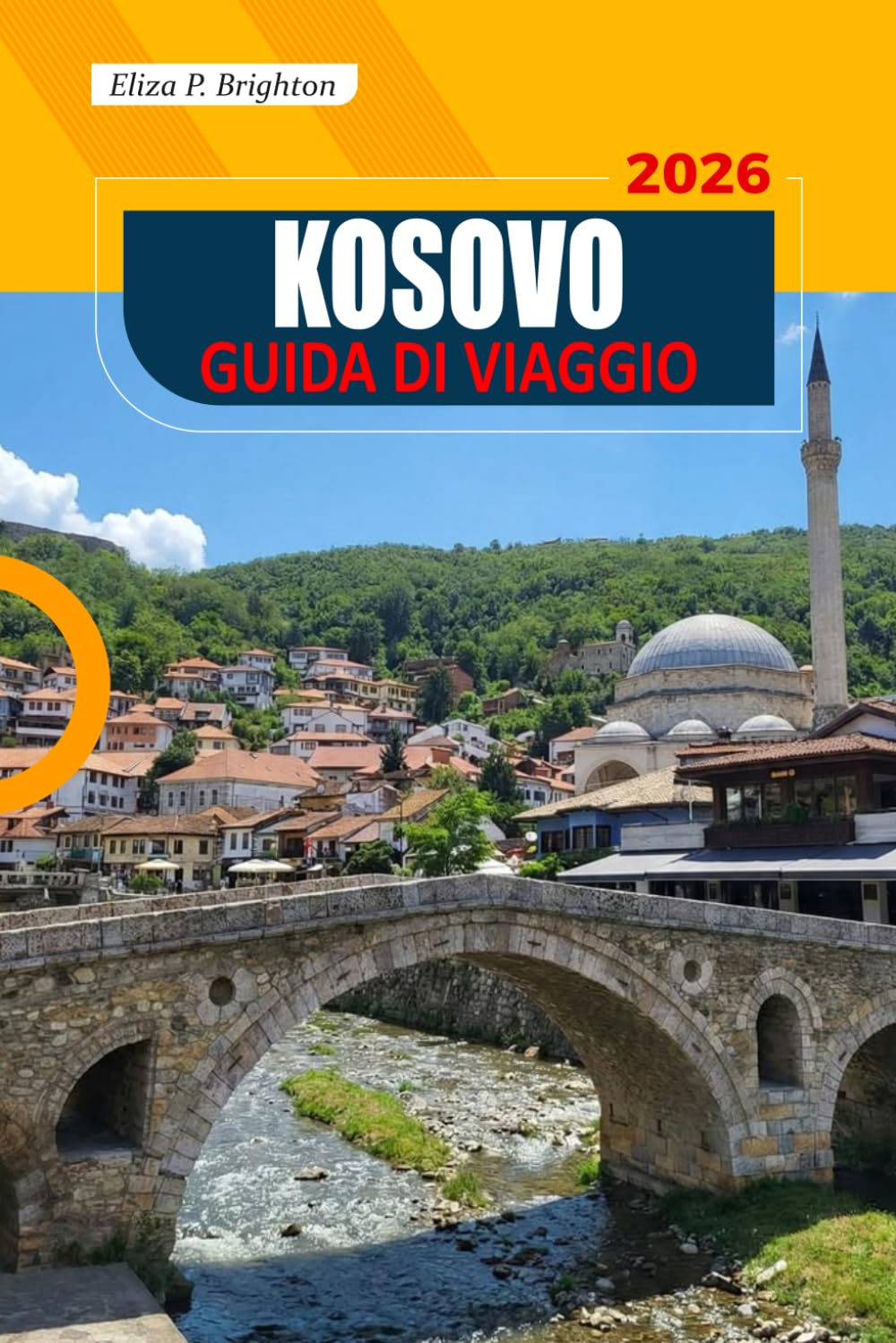 Kosovo Guida Di Viaggio 2026: Segreti locali, cultura, attrazioni imperdibili, e consigli essenziali per esplorare i Balcani con qualsiasi budget
