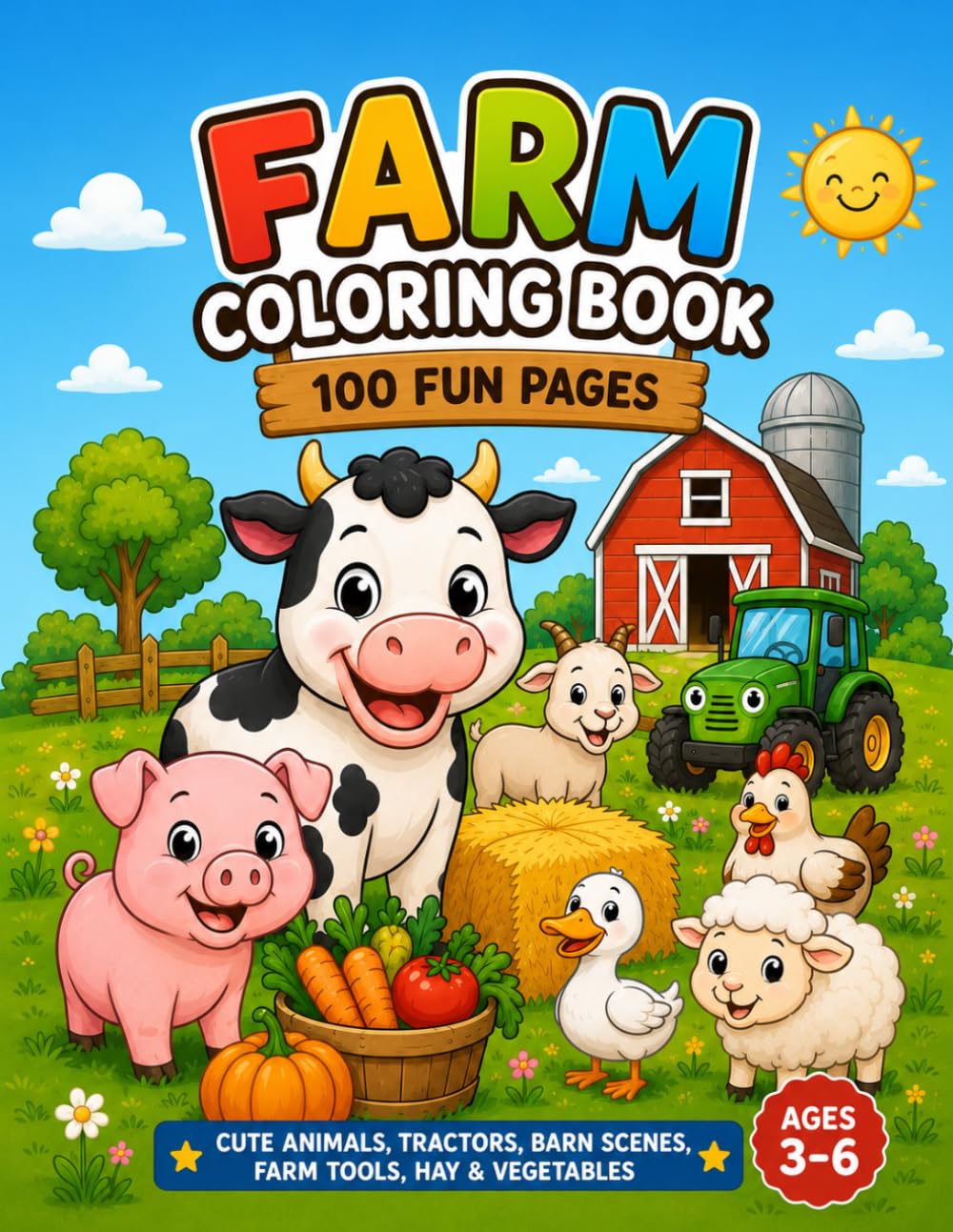 Farm Coloring Book: 100 Fun and Easy Farm Animals, Tractors, Barns, Tools and Vegetables Coloring Pages for Toddlers Ages 3-6