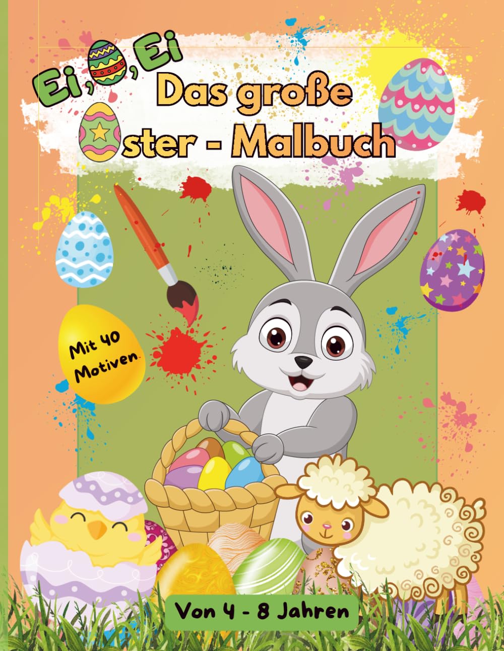 Ei, Ei, Ei: Das große Oster- Malbuch