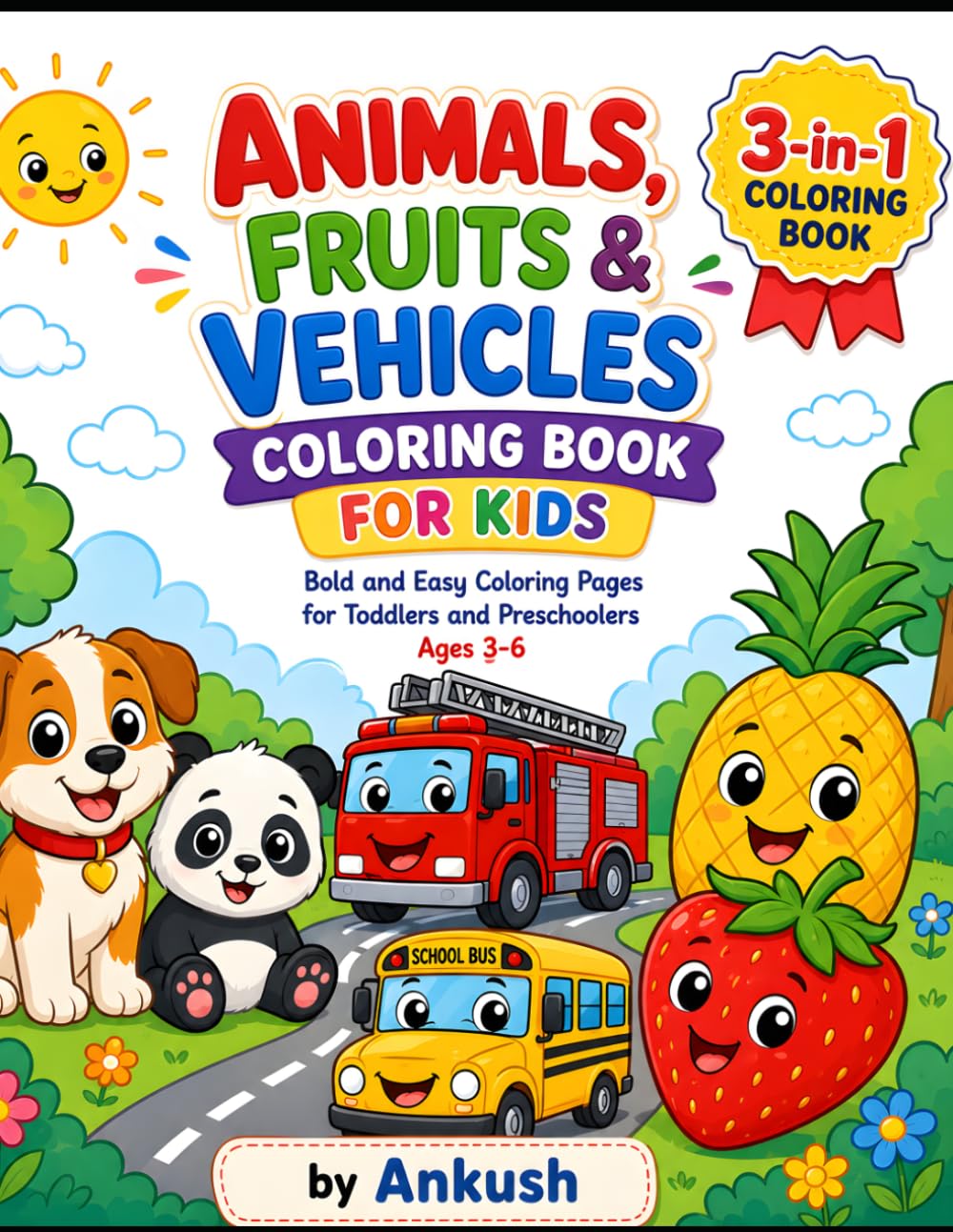 Animals, Fruits & Vehicles Coloring Book for Kids: Bold and Easy Coloring Pages of Cute Animals, Yummy Fruits, and Fun Vehicles for Toddlers and Preschoolers Ages 3-6