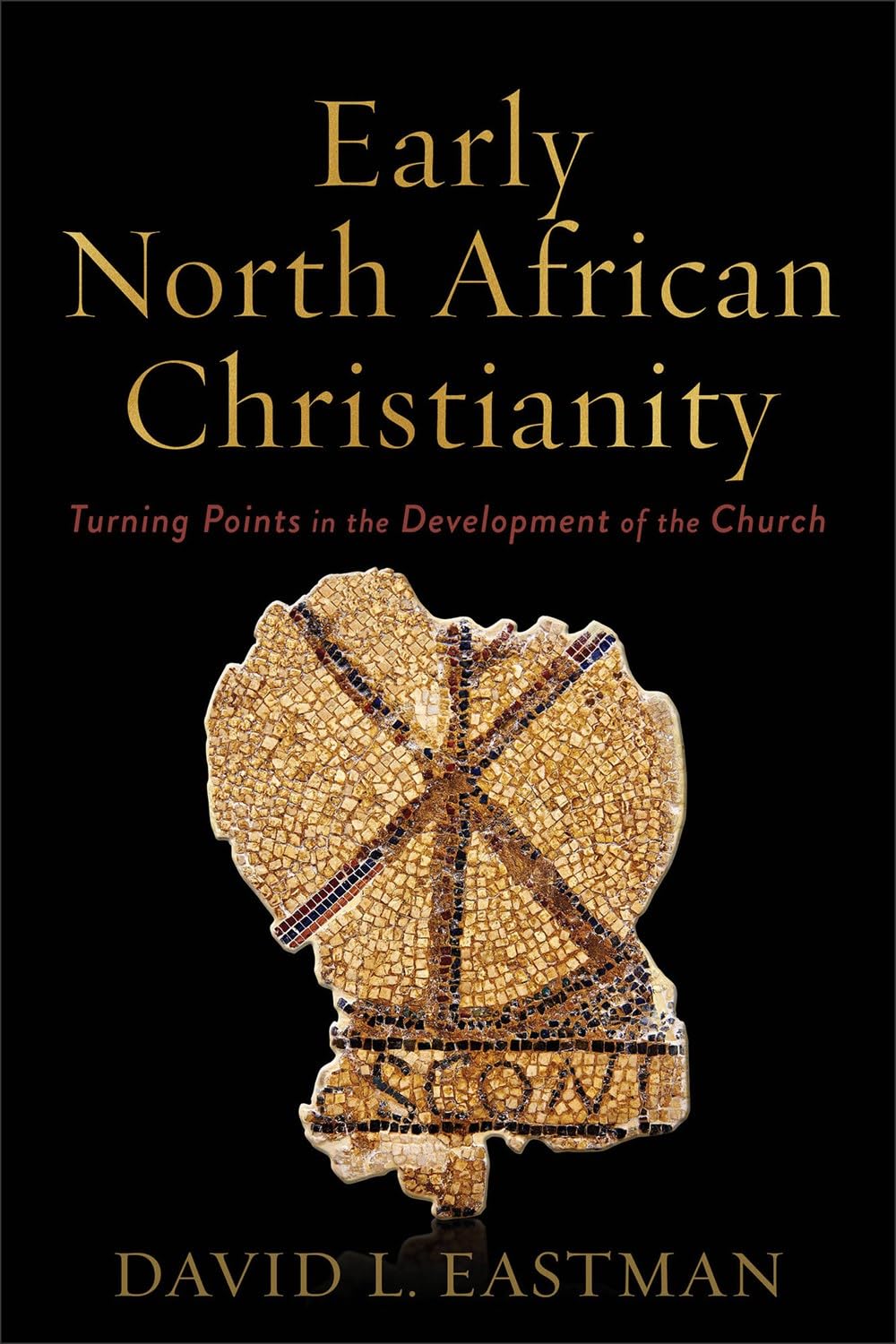 Early North African Christianity  Turning Points in the Deve... - 9781540963673