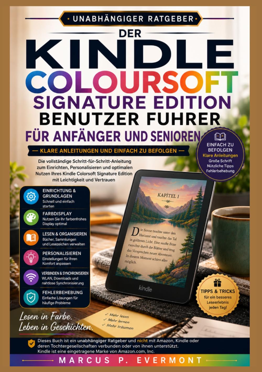 DER KINDLE COLOURSOFT SIGNATURE EDITION BENUTZER FUHRER FÜR ANFÄNGER UND SENIOREN: Eine Schritt-für-Schritt-Anleitung für Einrichtung, Lesen, ... Fehlerbehebung und tägliche Nutzung