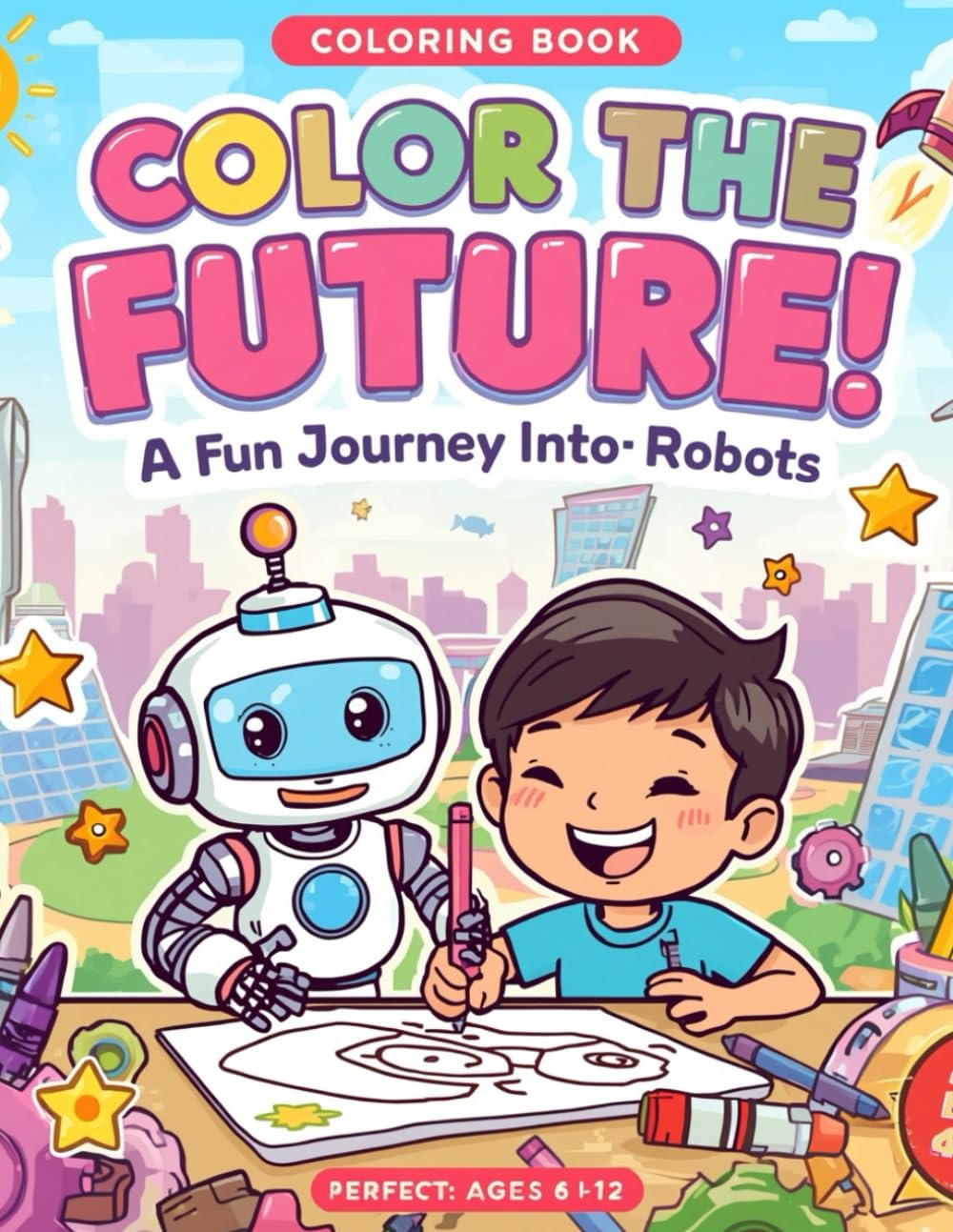 Color the Future!: A Fun Journey Into AI and Robots