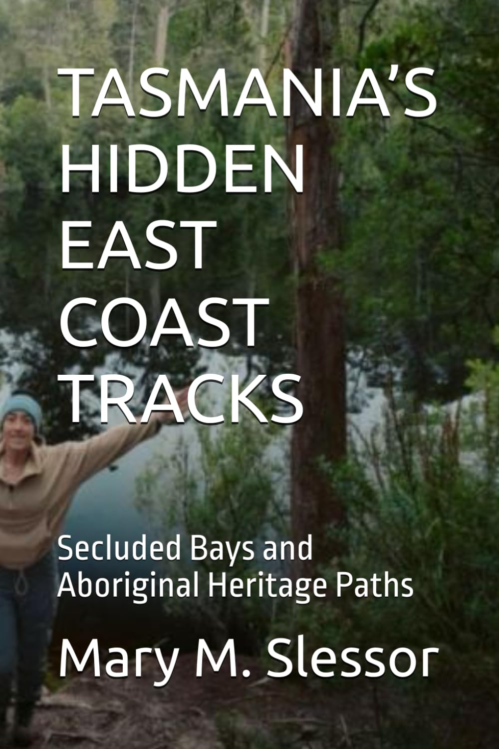 TASMANIA’S HIDDEN EAST COAST TRACKS: Secluded Bays and Aboriginal Heritage Paths