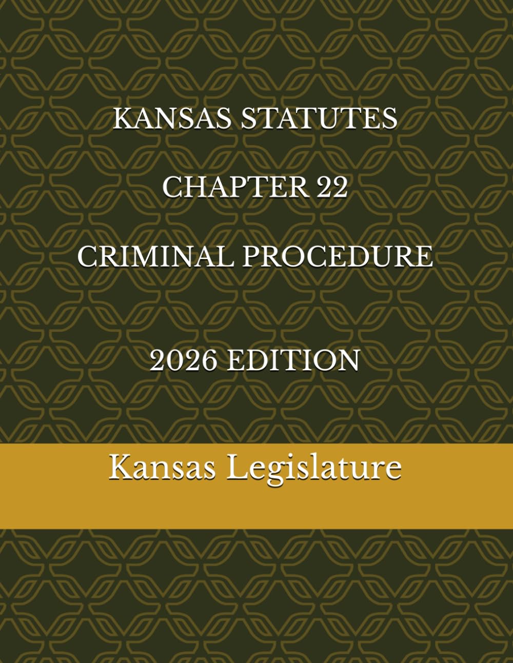 KANSAS STATUTES CHAPTER 22 CRIMINAL PROCEDURE 2026 EDITION