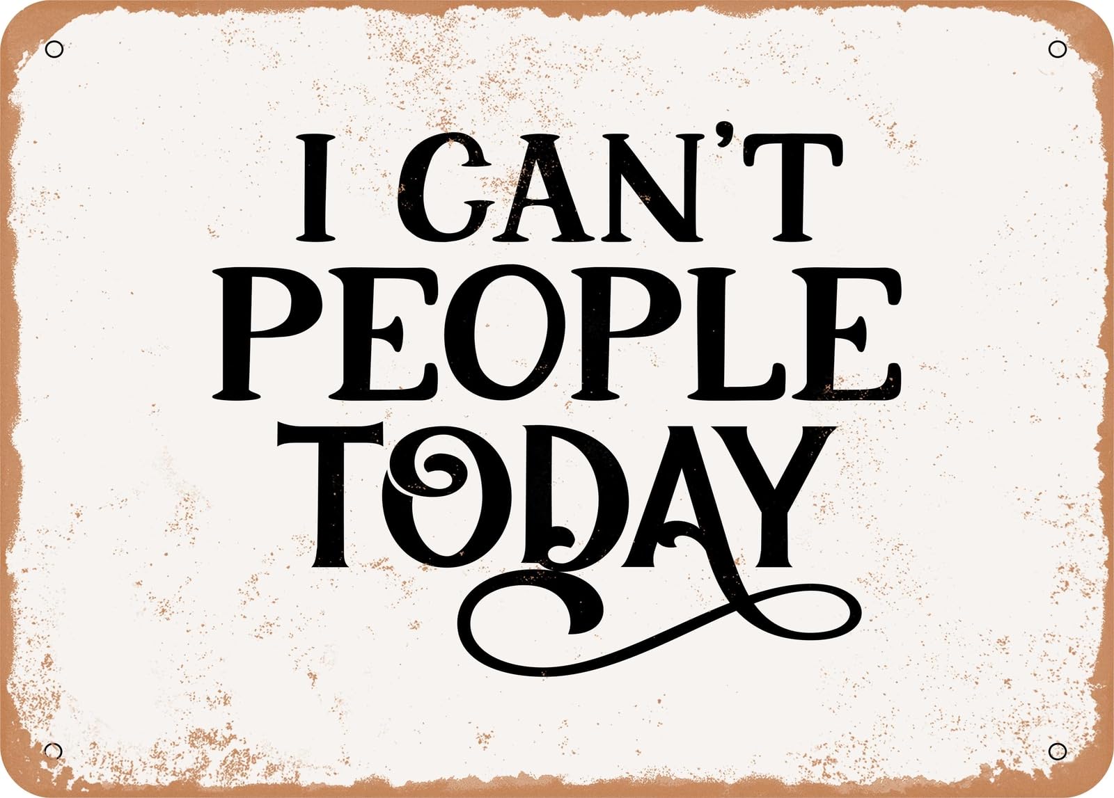 Metal Sign - I Can't People today - Vintage Look Sign home decor