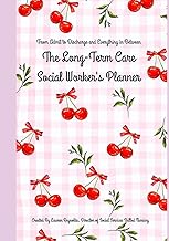 The Long-Term Care Social Worker's Planner - From Admit to Discharge: Templates for up to Six Months of Care Conferences, Admission Tasks, Daily ... Planner (Skilled Nursing Facility Toolkit)