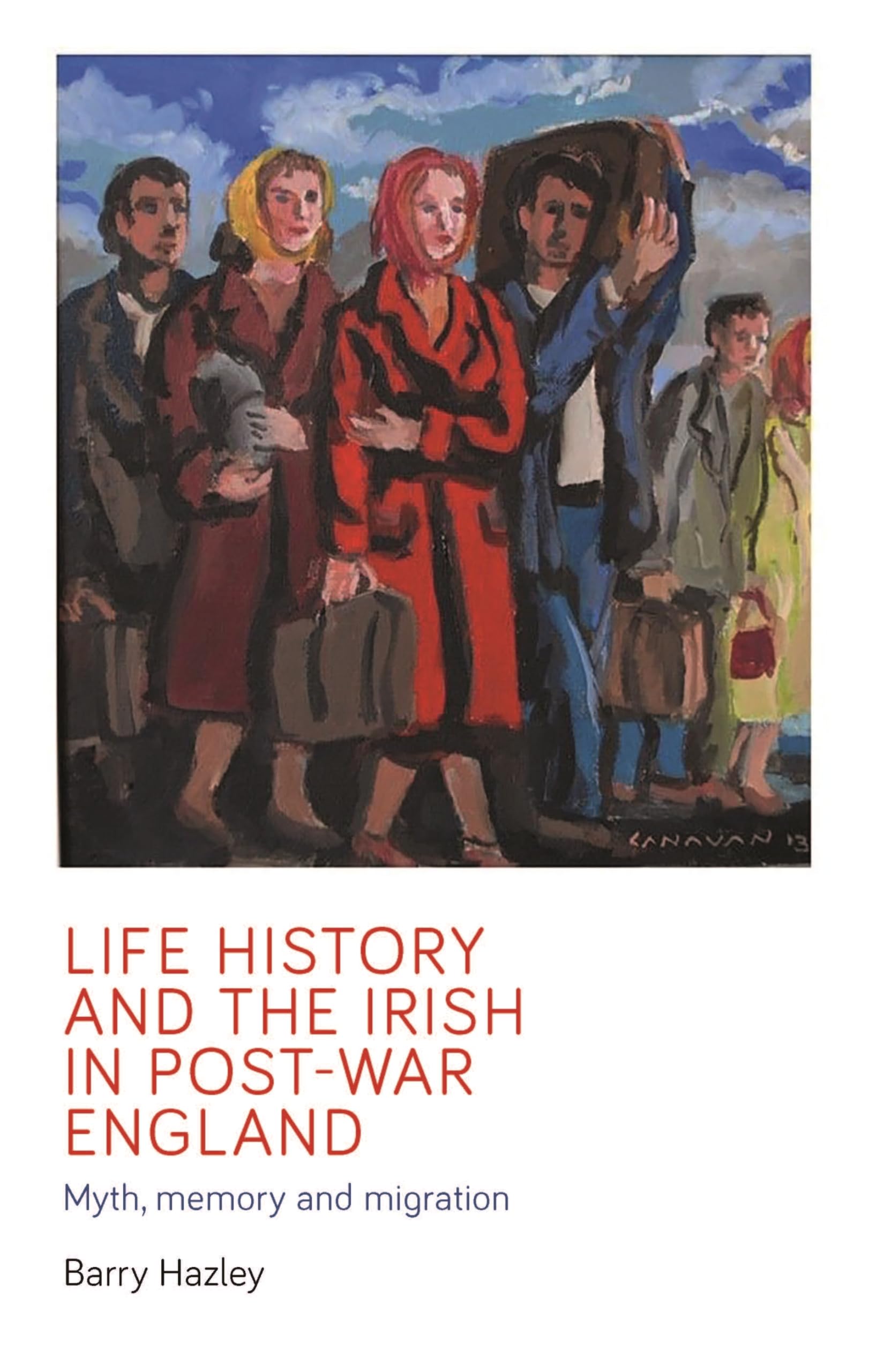 Buy Life History and the Irish Migrant Experience in Post-War England: Myth, Memory and Emotional Adaption (Manchester University Press) — BookShops.in