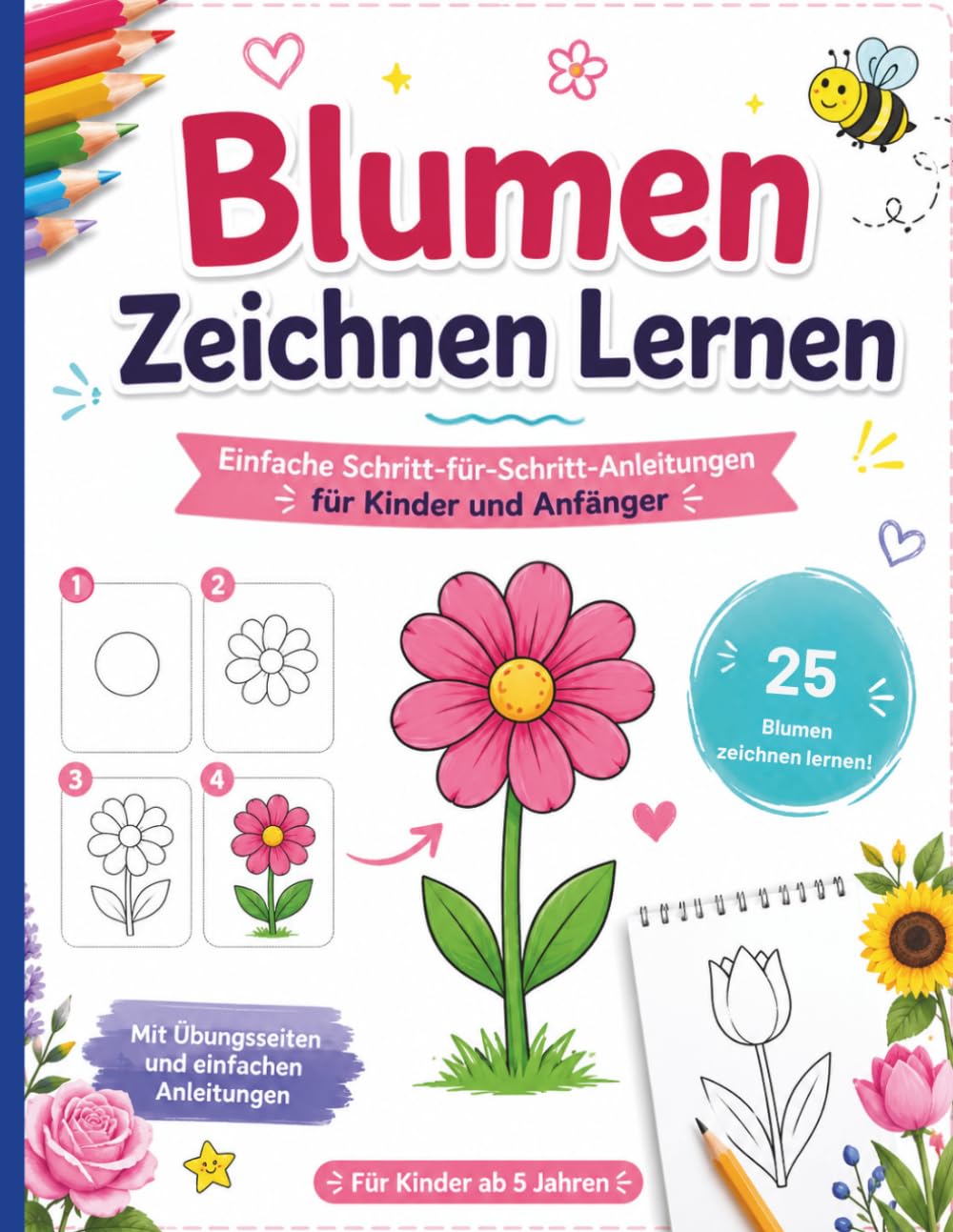 Blumen Zeichnen Lernen: 25 Blumen Schritt für Schritt zeichnen | Einfache Anleitungen für Kinder und Anfänger