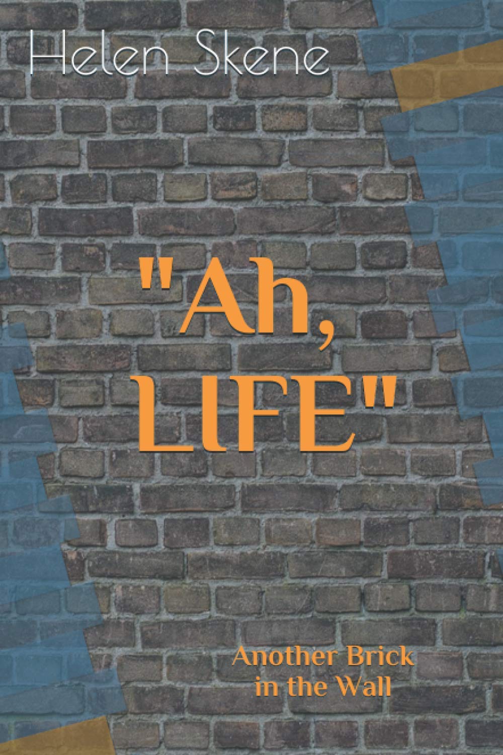 "Ah, LIFE": Another Brick in the Wall