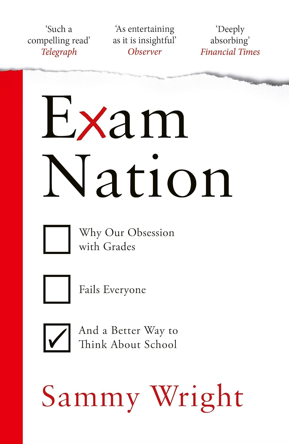 Exam Nation: Why Our Obsession with Grades Fails Everyone – and a Better Way to Think About School