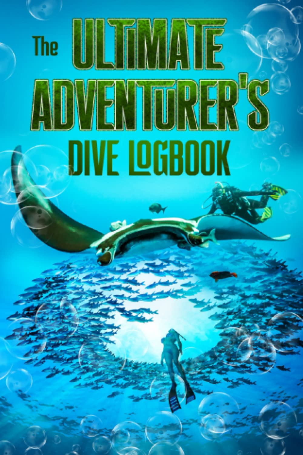 THE ULTIMATE ADVENTURER'S DIVE LOGBOOK: Essential diving logbook and journal for beginners, intermediate and experienced divers to record all your dive details in 120 quality pages Paperback – 24 Jun. 2022