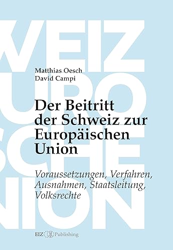 Der Beitritt der Schweiz zur Europäischen Union: Voraussetzungen, Verfahren, Ausnahmen, Staatsleitung, Volksrechte