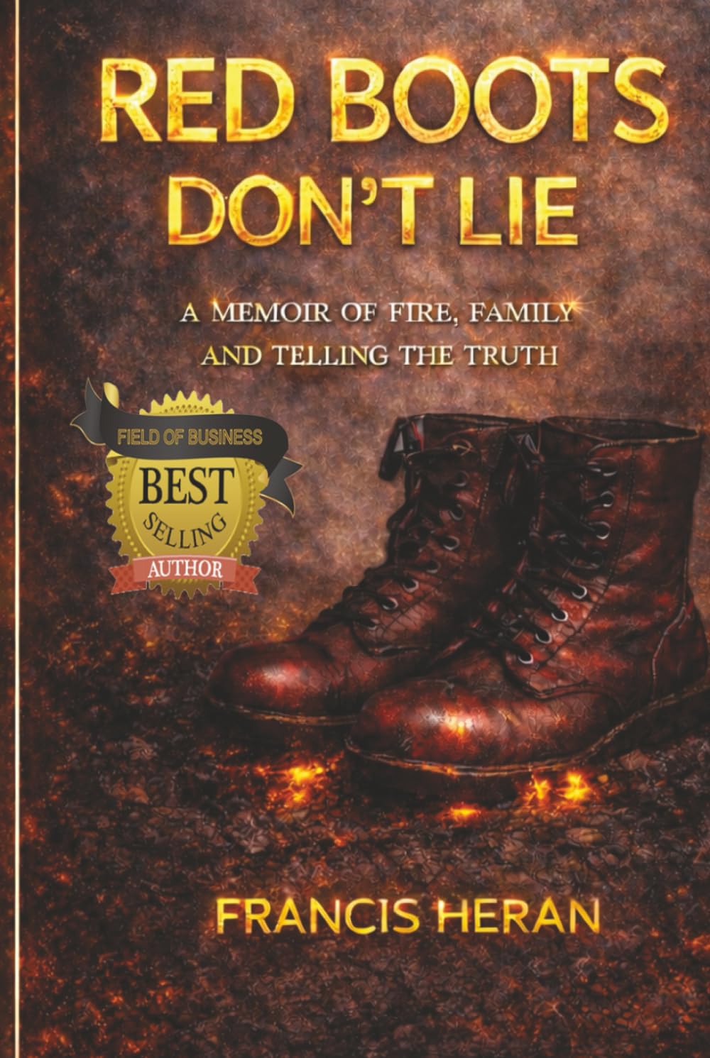 Red Boots Don't Lie: A Memoir of Fire, Family and Telling the Truth.