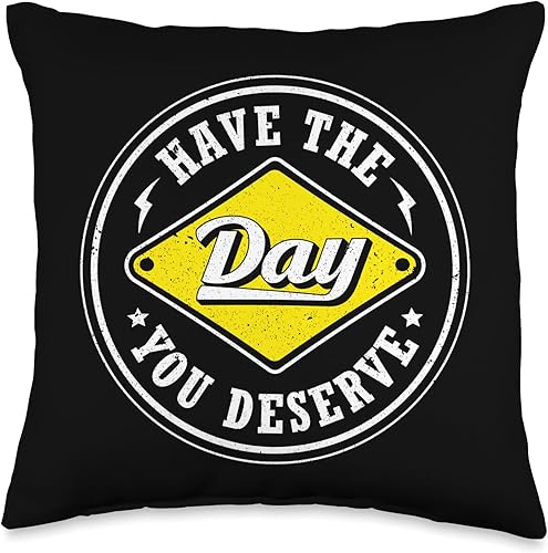 Have The Day You Deserve Funny Sarcastic Humor Retro Throw Pillow, 16x16, Multicolor
