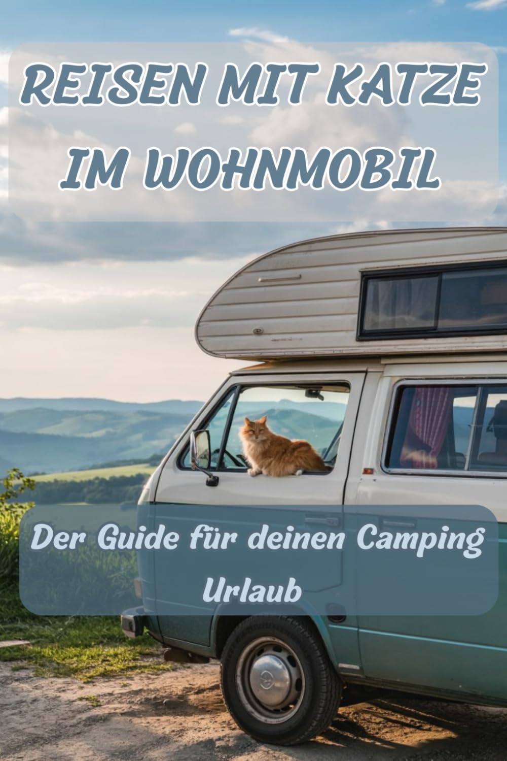 Reisen mit Katze im Wohnmobil: Der perfekte Guide für deinen Camping Urlaub