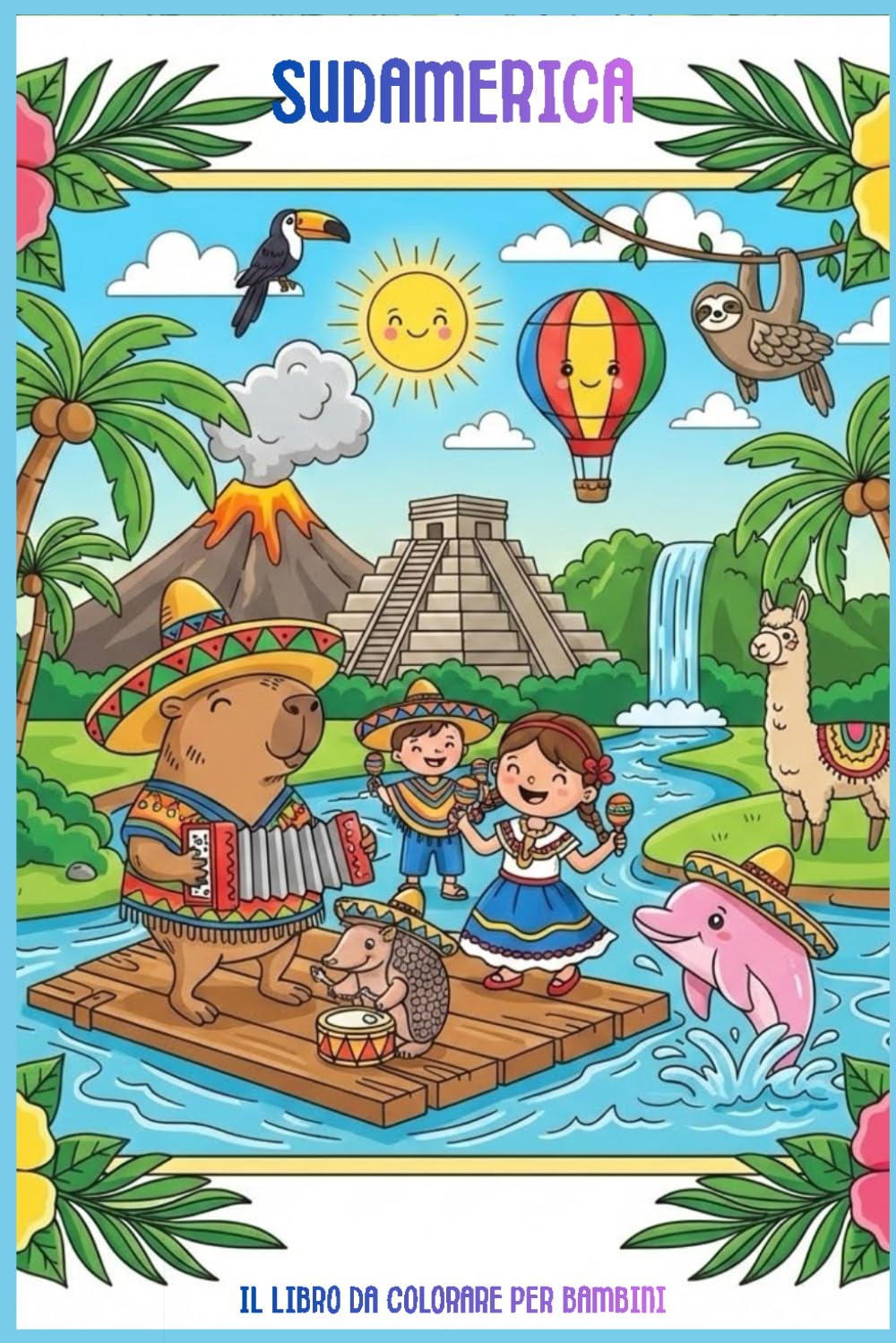 Sudamerica: Il Libro da Colorare per Bambini