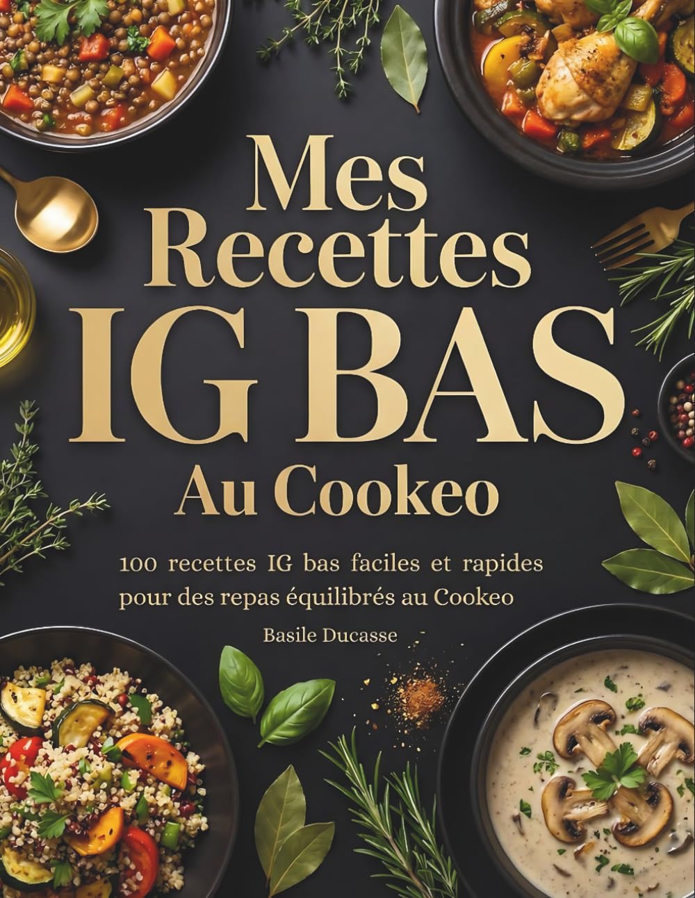 Mes Recettes IG Bas Au Cookeo: 100 recettes IG bas faciles et rapides pour des repas équilibrés au Cookeo.
