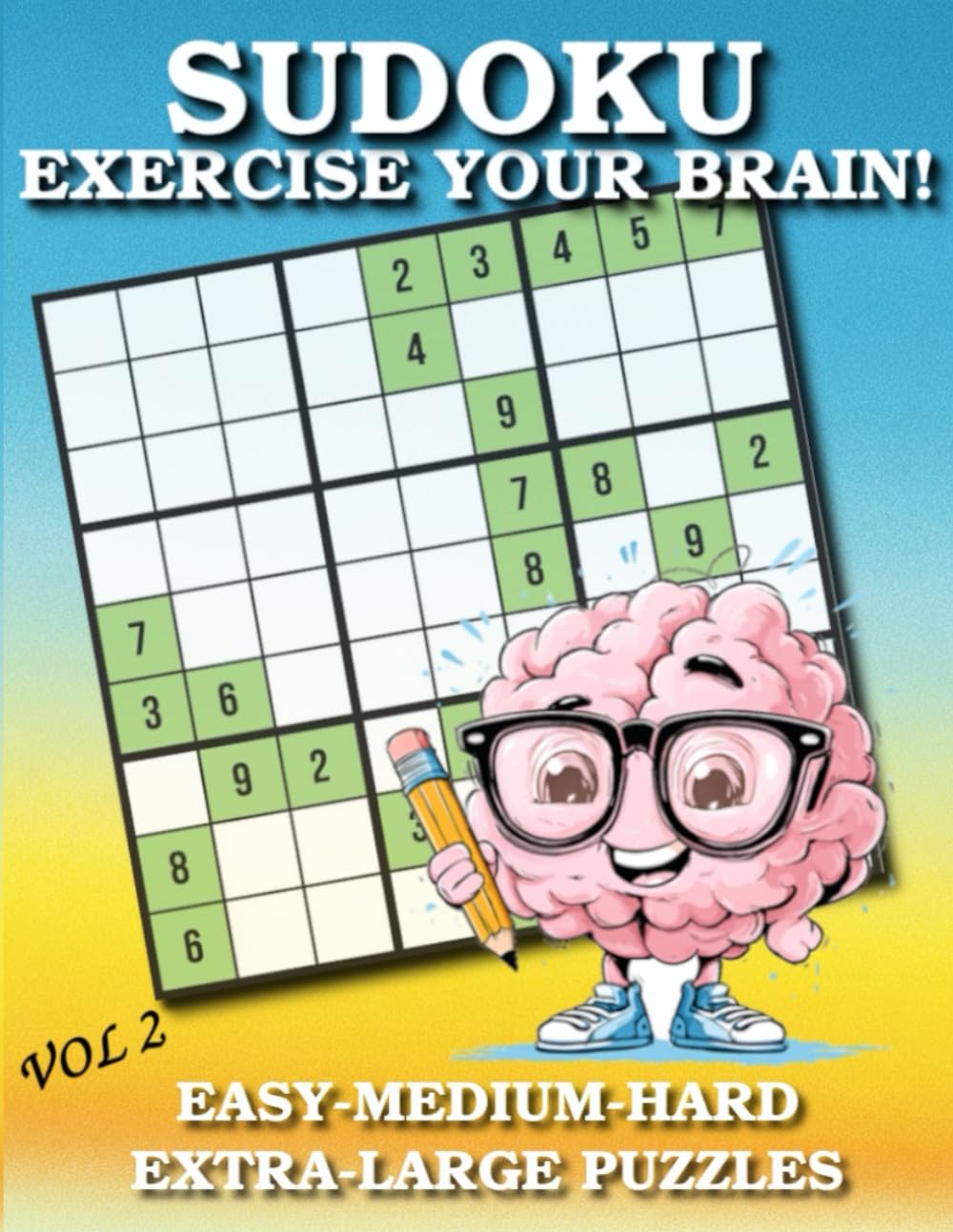 SUDOKU: EXERCISE YOUR BRAIN! Vol 2