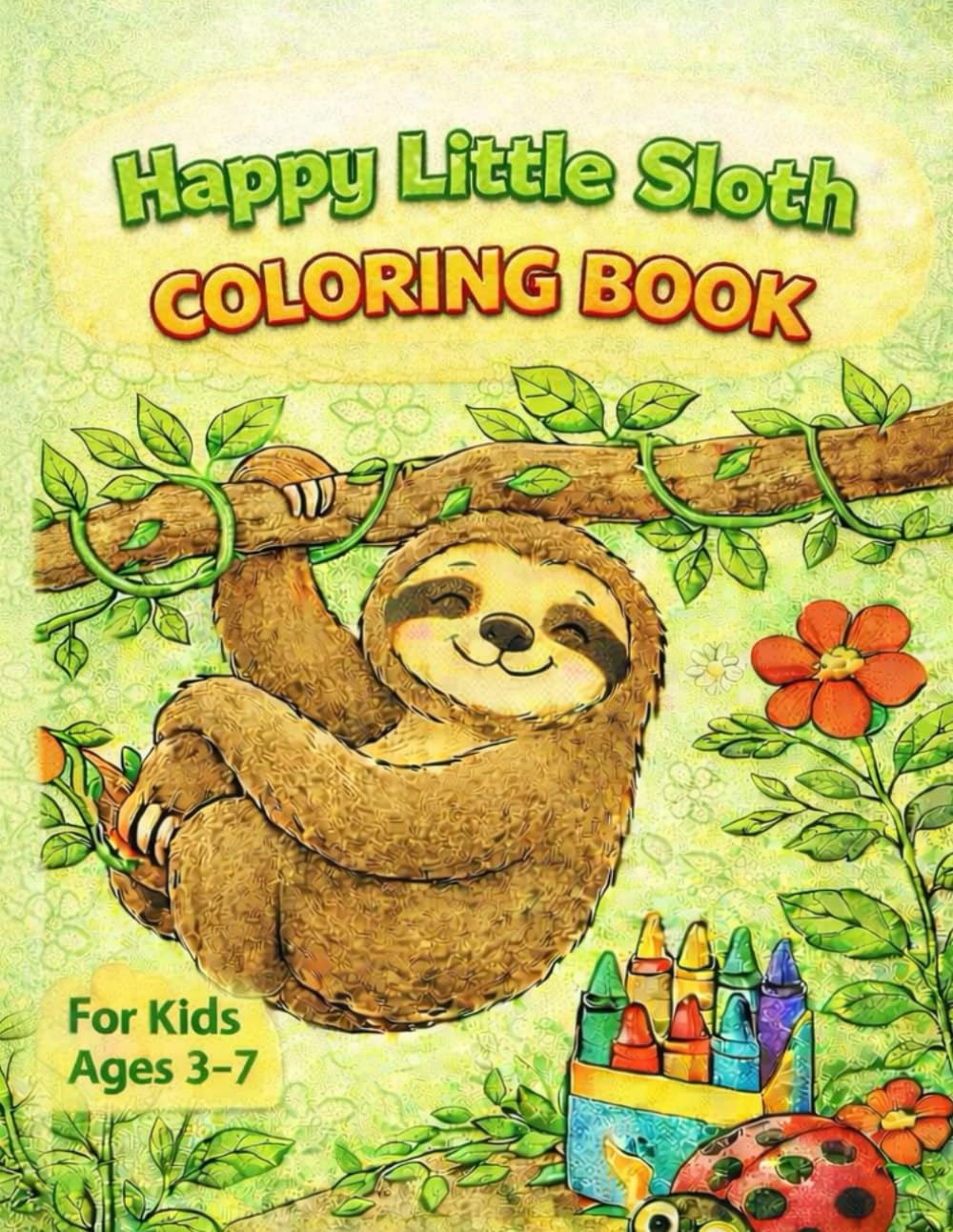 Happy Little Sloth Coloring Book: For Kids Ages 3–7
