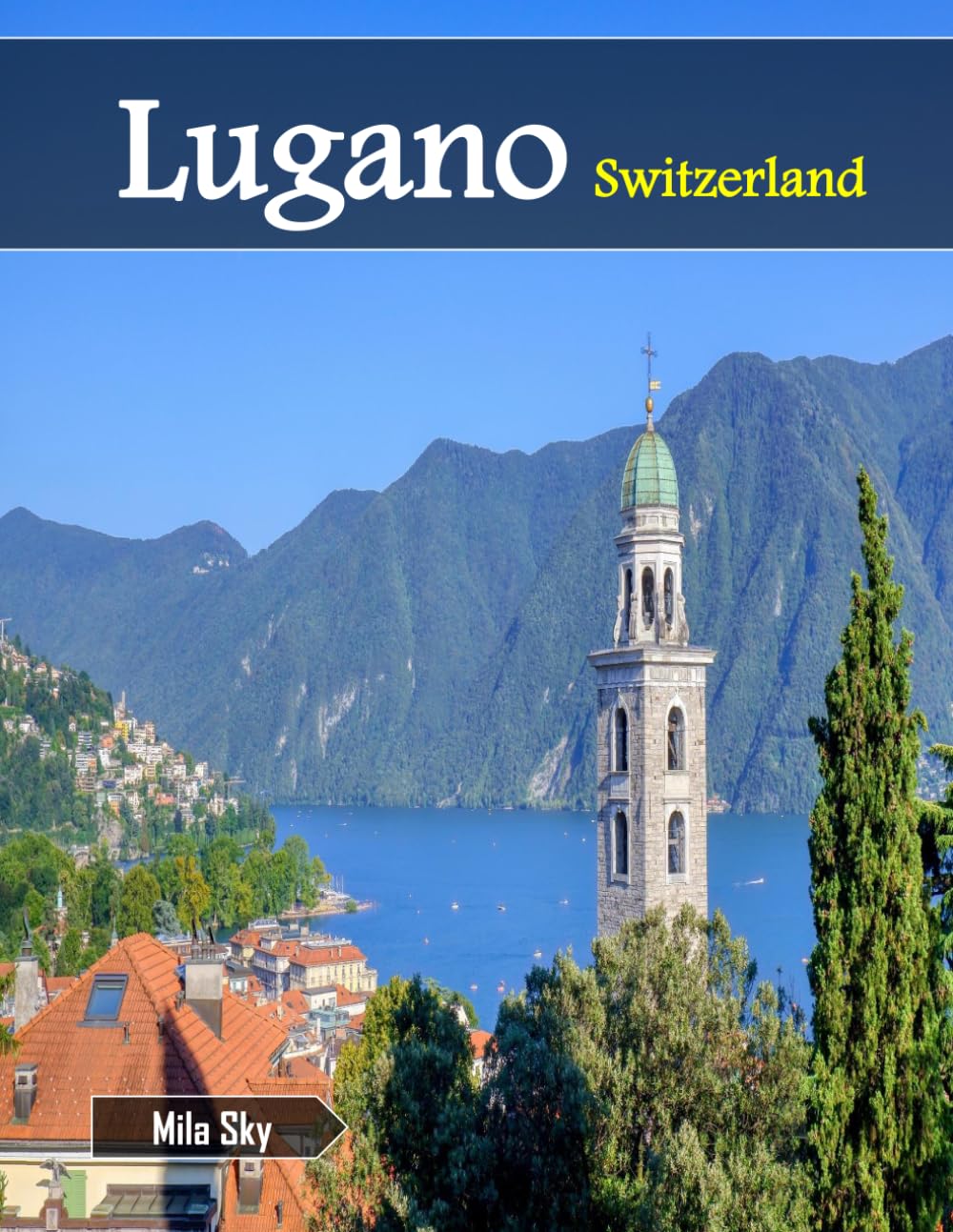 Lugano Switzerland: A Luxury Coffee Table Book of Iconic Landmarks