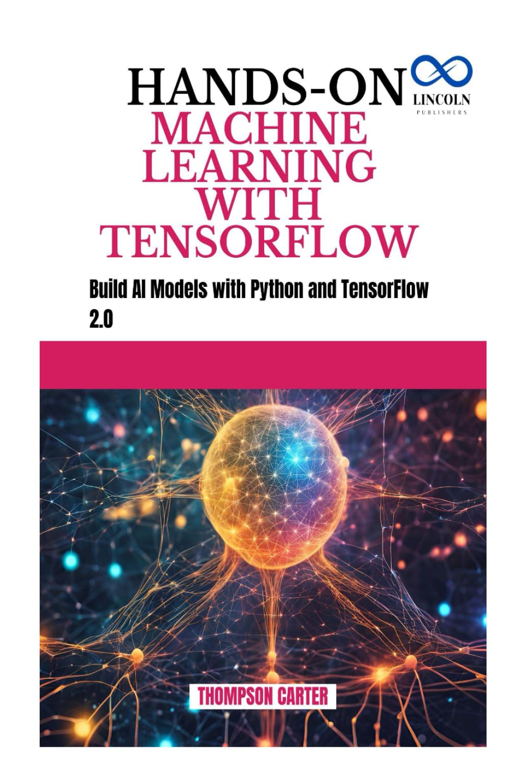 Buy HANDS-ON MACHINE LEARNING WITH TENSORFLOW: Build AI Models with ...