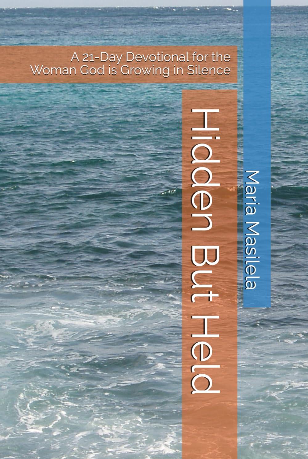 Hidden But Held: A 21-Day Devotional for the Woman God is Growing in Silence