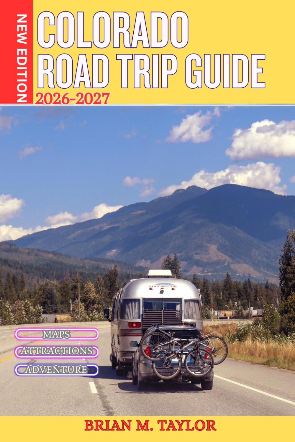 Colorado Road Trip Guide 2026-2027: Epic Scenic Drives, Mountain Towns & Hidden Adventures Across the Rockies