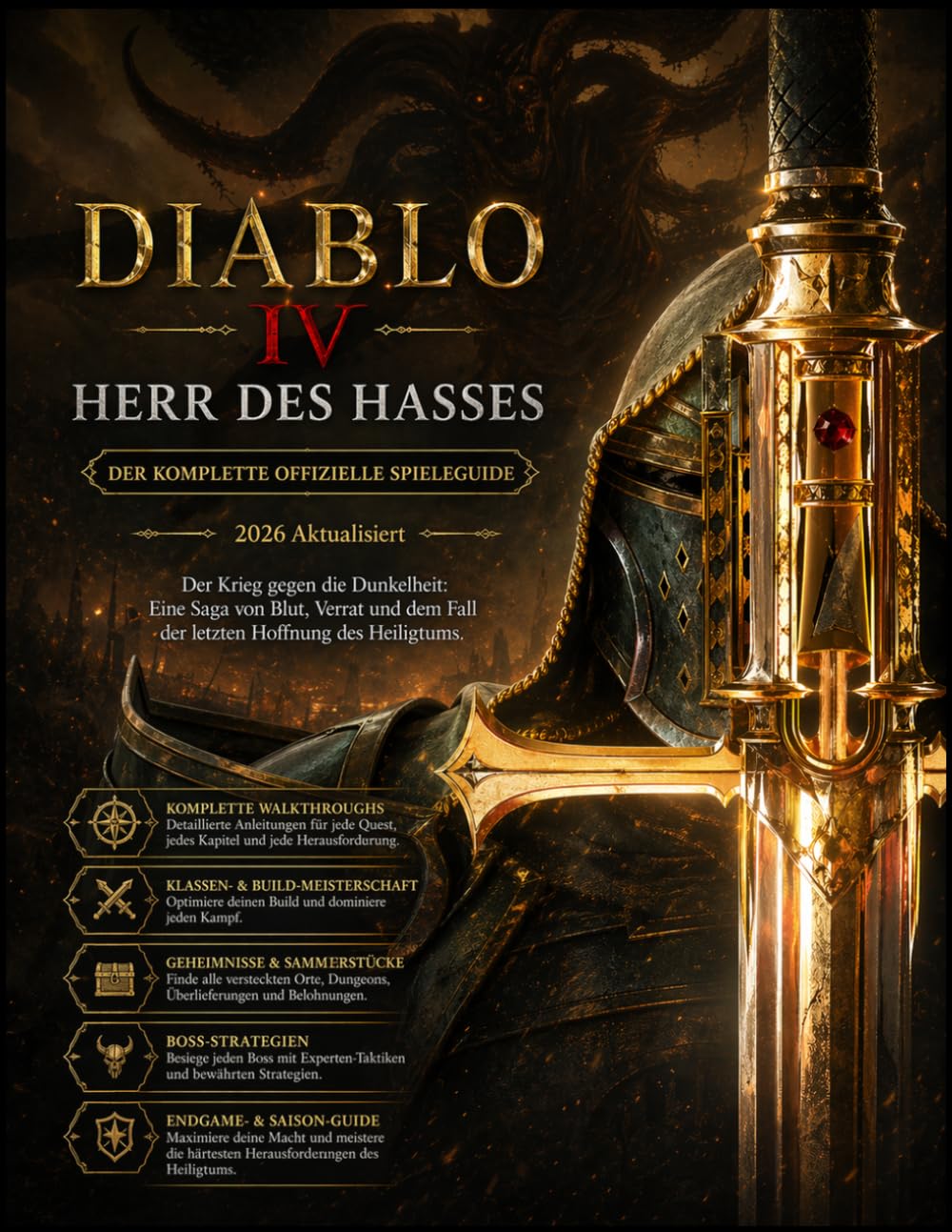 DIABLO IV: HERR DES HASSES: VOLLSTÄNDIGER OFFIZIELLER SPIELEANLEITUNG Aktualisiert 2026 Der Krieg gegen die Dunkelheit: Eine Saga von Blut, Verrat und dem Fall von Sanktuarios letzte Hoffnung